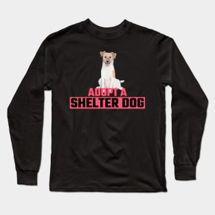 Dog Adoption Adopt a Shelter Dog Long Sleeve T-Shirt